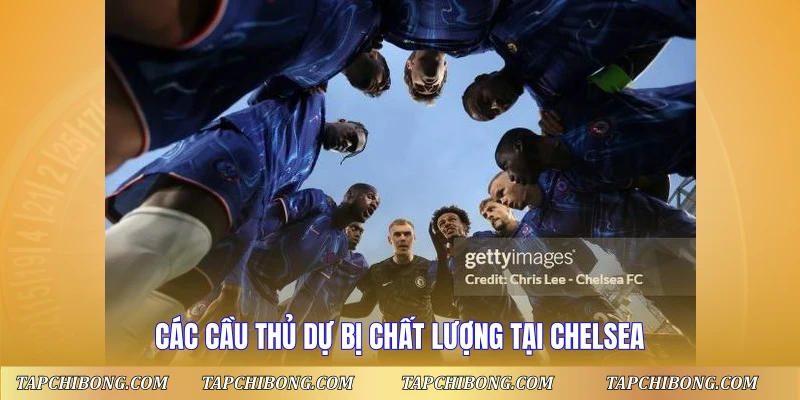 Các cầu thủ dự bị chất lượng tại Chelsea