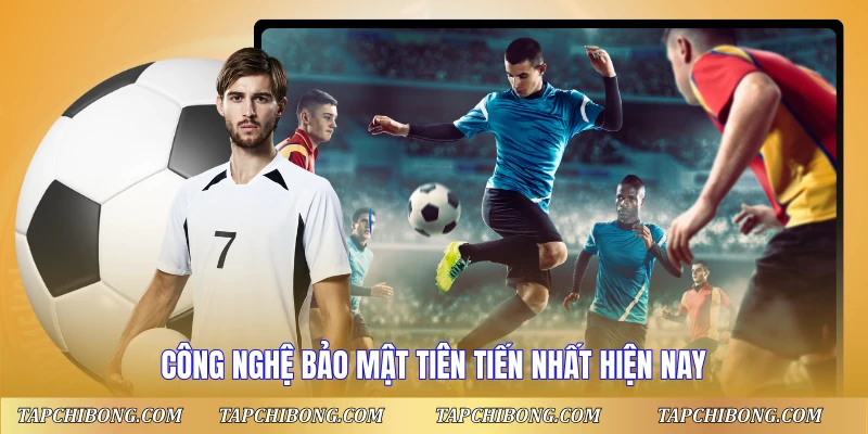 Công nghệ bảo mật tiên tiến nhất hiện nay