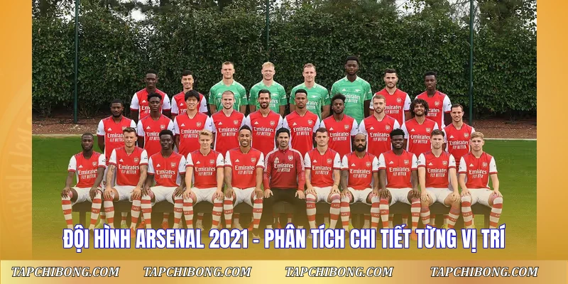 Đội hình Arsenal 2021 theo từng vị trí