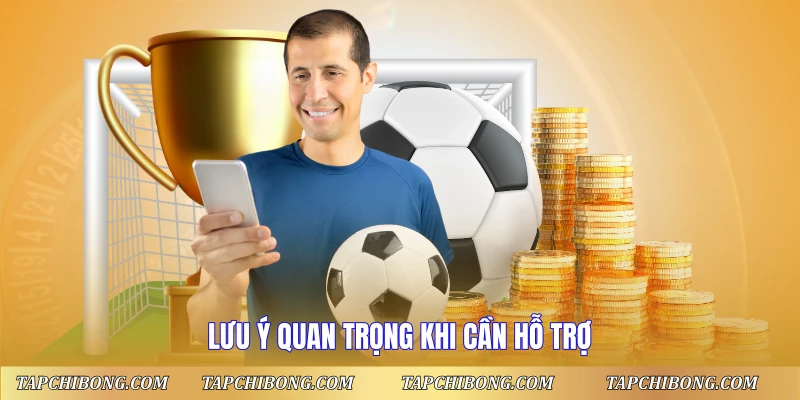 Hướng Dẫn Liên Hệ Hỗ Trợ Nhanh Chóng Tại Tapchibong 3 Lưu ý quan trọng khi cần hỗ trợ