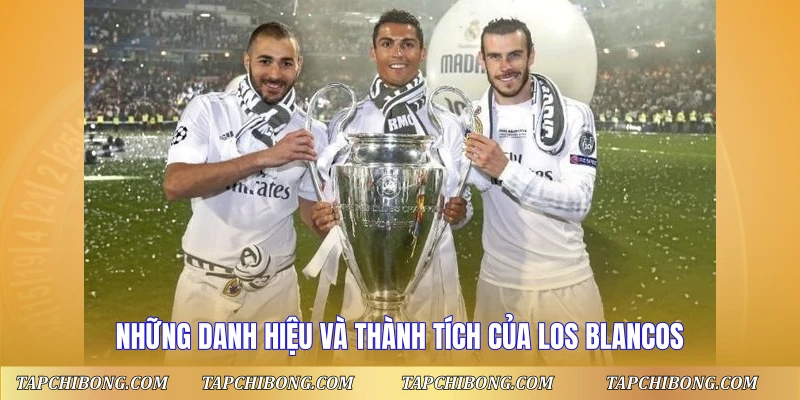 Đội Hình Real Madrid 2017 - Thế Hệ Vàng Huyền Thoại 3 Những danh hiệu và thành tích của Los Blancos