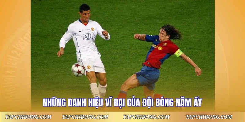 Những danh hiệu vĩ đại của đội bóng năm ấy