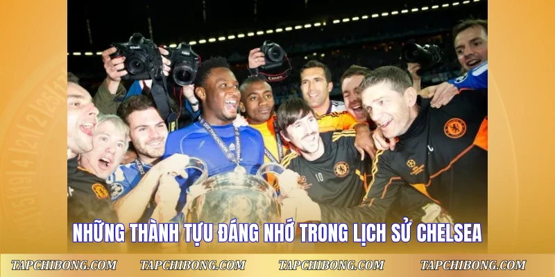 Đội Hình Chelsea Vô Địch C1 2012 - Đêm Huyền Thoại Munich 3 Những thành tựu đáng nhớ trong lịch sử Chelsea