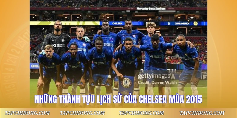 Những thành tựu lịch sử của Chelsea mùa 2015