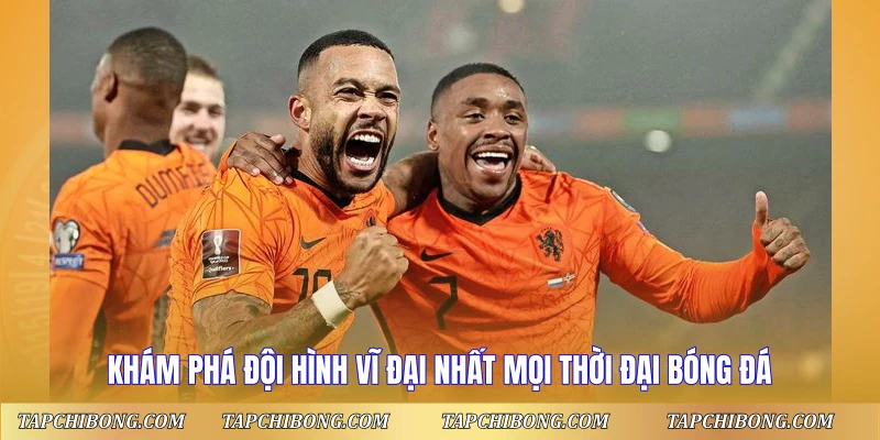 Đội Hình Vĩ Đại Nhất Mọi Thời Đại - Huyền Thoại Bất Tử 1 Khám phá đội hình vĩ đại nhất mọi thời đại bóng đá