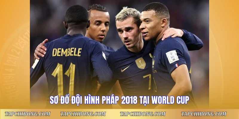 Sơ đồ đội hình Pháp 2018 tại World Cup