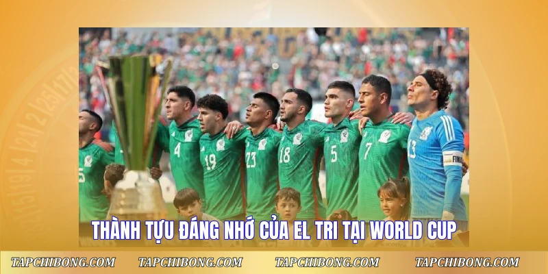 Thành tựu đáng nhớ của El Tri tại World Cup