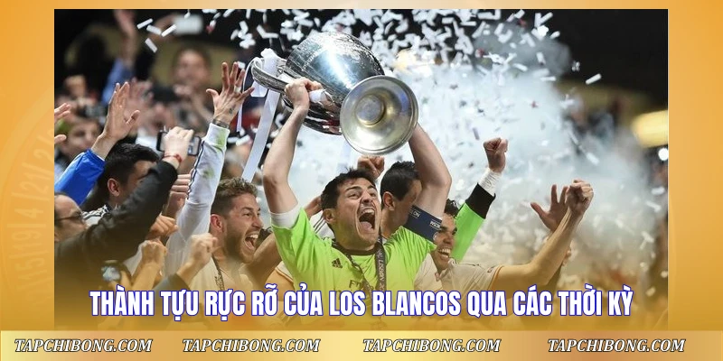 Đội Hình Real Madrid Huyền Thoại - Dàn Sao Vĩ Đại Nhất 3 Thành tựu rực rỡ của Los Blancos qua các thời kỳ